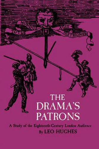 The Drama's Patrons: A Study of the Eighteenth-Century London Audience