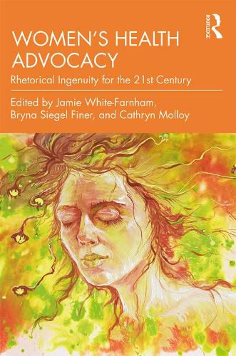 Cover image for Women's Health Advocacy: Rhetorical Ingenuity for the 21st Century