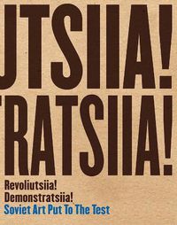 Cover image for Revoliutsiia! Demonstratsiia!: Soviet Art Put to the Test