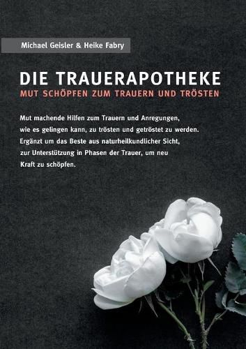 Cover image for Die Trauerapotheke: Mut schoepfen zum Trauern und Troesten