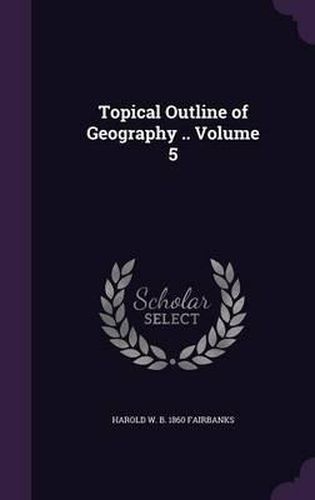 Cover image for Topical Outline of Geography .. Volume 5