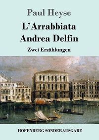 Cover image for L'Arrabbiata / Andrea Delfin: Zwei Erzahlungen