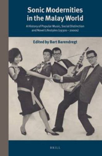 Cover image for Sonic Modernities in the Malay World: A History of Popular Music, Social Distinction and Novel Lifestyles (1930s - 2000s)