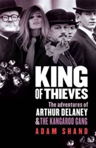 Cover image for King of Thieves: The adventures of Arthur Delaney and The Kangaroo Gang