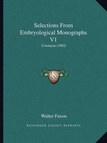 Cover image for Selections from Embryological Monographs V1: Crustacea (1882)