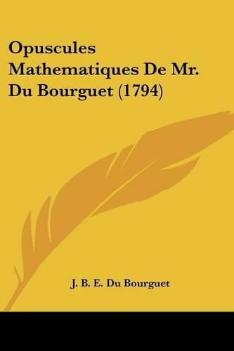 Cover image for Opuscules Mathematiques de Mr. Du Bourguet (1794)
