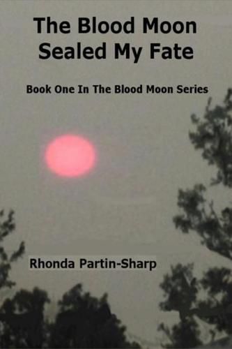 Cover image for The Blood Moon Sealed My Fate: Book One in the Blood Moon Series