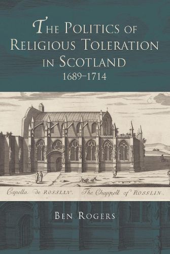 Cover image for The Politics of Religious Toleration in Scotland, 1689-1714