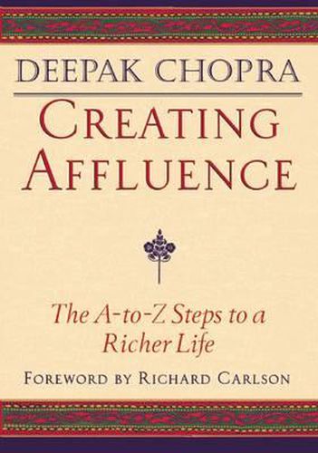 Creating Affluence: The A-to-Z Guide to a Richer Life