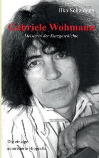 Cover image for Gabriele Wohmann: Meisterin der Kurzgeschichte: Die einzige autorisierte Biografie