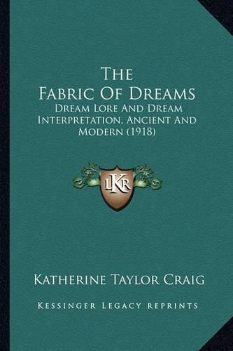 The Fabric of Dreams: Dream Lore and Dream Interpretation, Ancient and Modern (1918)