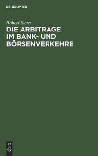 Cover image for Die Arbitrage Im Bank- Und Boersenverkehre