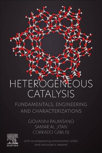 Cover image for Heterogeneous Catalysis: Fundamentals, Engineering and Characterizations (with accompanying presentation slides and instructor's manual)