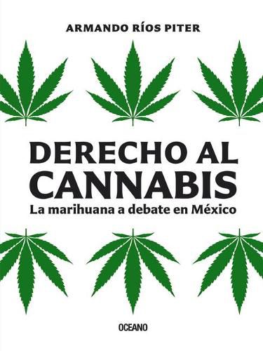 Cover image for Derecho Al Cannabis: La Marihuana a Debate En Mexico