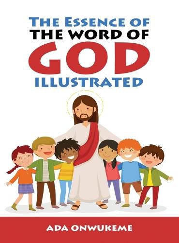 Cover image for The Essence of The Word of God Illustrated.