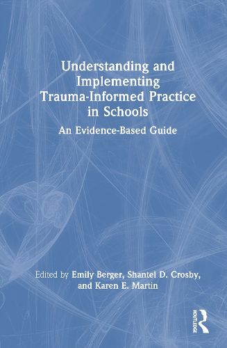 Cover image for Understanding and Implementing Trauma-Informed Practice in Schools