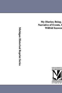 Cover image for My Diaries; Being a Personal Narrative of Events, 1888-1914, by Wilfrid Scawen Blunt.