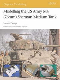 Cover image for Modelling the US Army M4 (76mm) Sherman Medium Tank