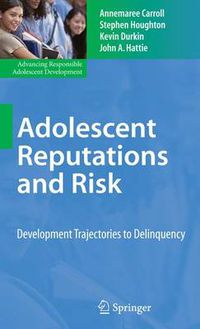 Cover image for Adolescent Reputations and Risk: Developmental Trajectories to Delinquency