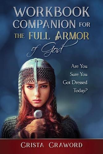 Cover image for Workbook Companion for The Full Armor of God: Are You Sure You Got Dressed Today?