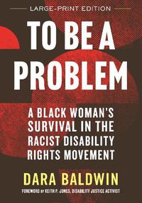 Cover image for To Be a Problem (LARGE PRINT EDITION)