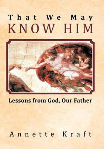 Cover image for That We May Know Him: Lessons from God, Our Father