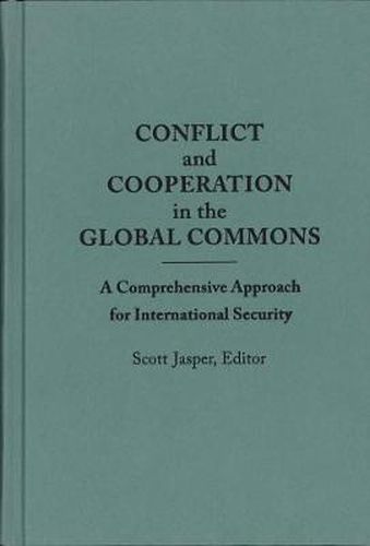 Cover image for Conflict and Cooperation in the Global Commons: A Comprehensive Approach for International Security