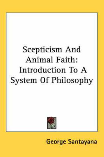 Cover image for Scepticism and Animal Faith: Introduction to a System of Philosophy