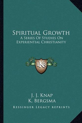 Cover image for Spiritual Growth: A Series of Studies on Experiential Christianity