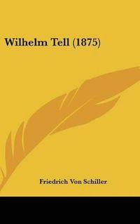 Cover image for Wilhelm Tell (1875)