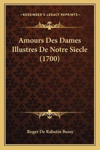 Cover image for Amours Des Dames Illustres de Notre Siecle (1700)