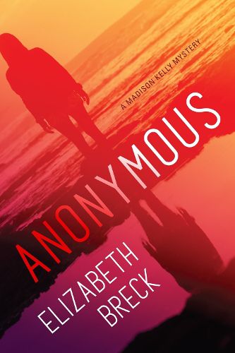 Cover image for Anonymous: A Madison Kelly Mystery