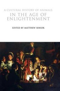 Cover image for A Cultural History of Animals in the Age of Enlightenment