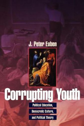 Cover image for Corrupting Youth: Political Education, Democratic Culture and Political Theory