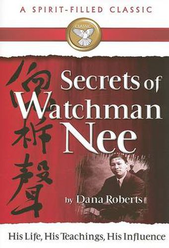 Cover image for Secrets of Watchman Nee: His Life, His Teachings, His Influence