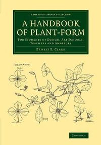 Cover image for A Handbook of Plant-Form: For Students of Design, Art Schools, Teachers and Amateurs