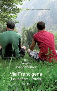 Cover image for Der Freigeist Wanderfuhrer: Via Francigena, Lusanne - Pavia, Part 1/3