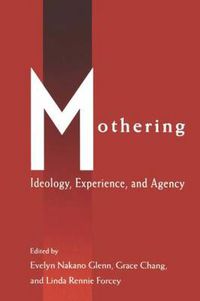 Cover image for Mothering: Ideology, Experience, and Agency