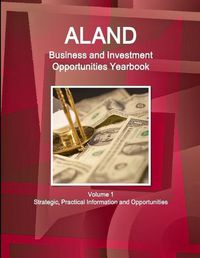 Cover image for Aland Business and Investment Opportunities Yearbook Volume 1 Strategic, Practical Information and Opportunities