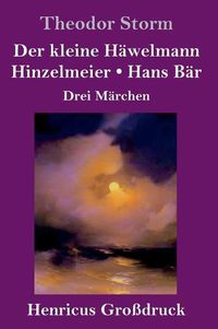 Cover image for Der kleine Hawelmann / Hinzelmeier / Hans Bar (Grossdruck): Drei Marchen