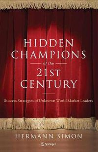 Cover image for Hidden Champions of the Twenty-First Century: The Success Strategies of Unknown World Market Leaders