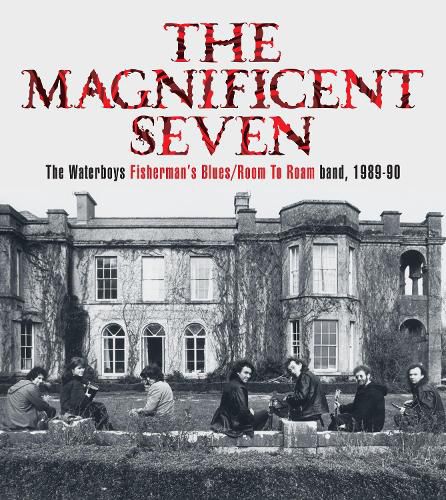 The Magnificent Seven: The Waterboys Fisherman's Blues/Room to Roam Band, 1989-90