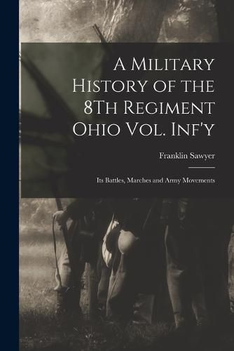 Cover image for A Military History of the 8Th Regiment Ohio Vol. Inf'y