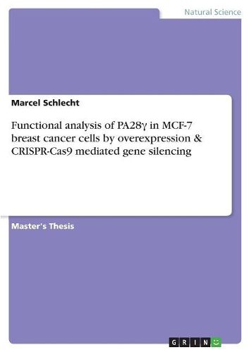 Cover image for Functional Analysis of Pa28&#947; In McF-7 Breast Cancer Cells by Overexpression & Crispr-Cas9 Mediated Gene Silencing