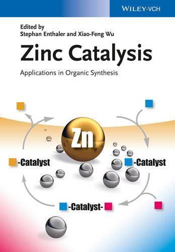 Cover image for Zinc Catalysis - Applications in Organic Synthesis