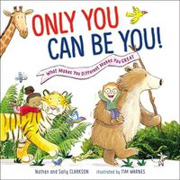 Cover image for Only You Can Be You: What Makes You Different Makes You Great