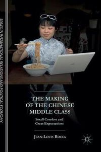 Cover image for The Making of the Chinese Middle Class: Small Comfort and Great Expectations