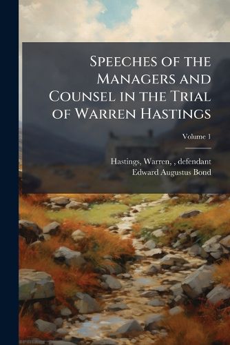 Cover image for Speeches of the Managers and Counsel in the Trial of Warren Hastings
