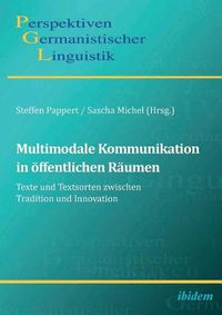 Cover image for Multimodale Kommunikation in oeffentlichen Raumen. Texte und Textsorten zwischen Tradition und Innovation