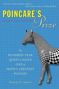 Cover image for Poincare's Prize: The Hundred-Year Quest to Solve One of Math's Greatest Puzzles